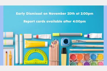 School supplies displayed on a blue background. Text reads "early dismissal on Nov 20th at 2:00pm and report cards available after 4:00pm"