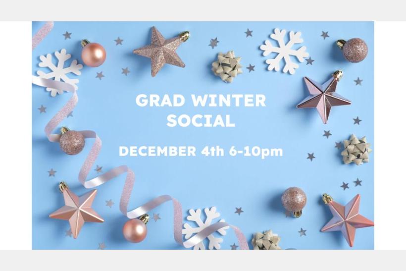 Grad winter social on Dec 4th from 6-10pm